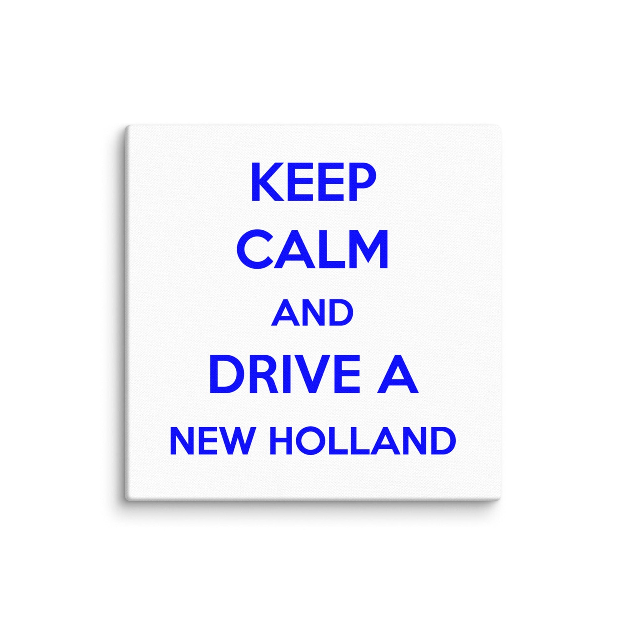The Tractor Mugs Store 10″×10″ Keep Calm New Holland | Canvas Quality Farmers Merch