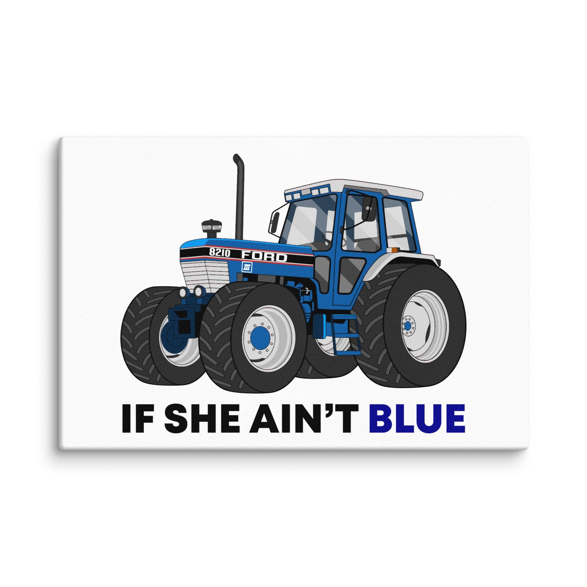 The Tractor Mugs Store 12″×18″ If She Ain't Blue | Canvas Quality Farmers Merch