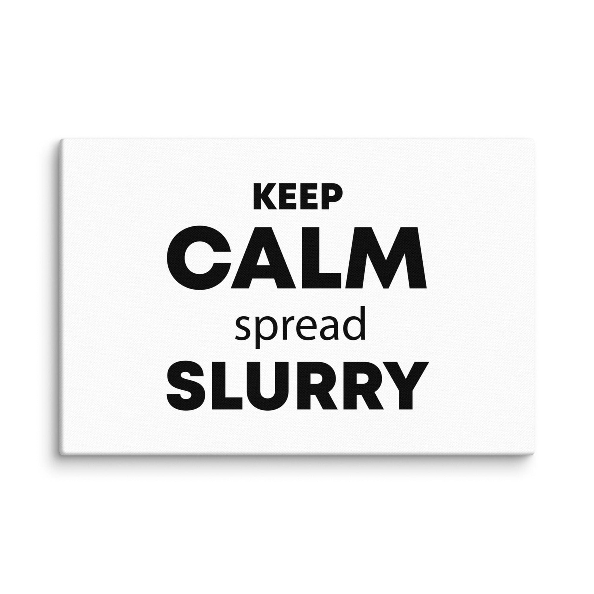 The Tractor Mugs Store 12″×18″ KEEP CALM spread SLURRY | Canvas Quality Farmers Merch