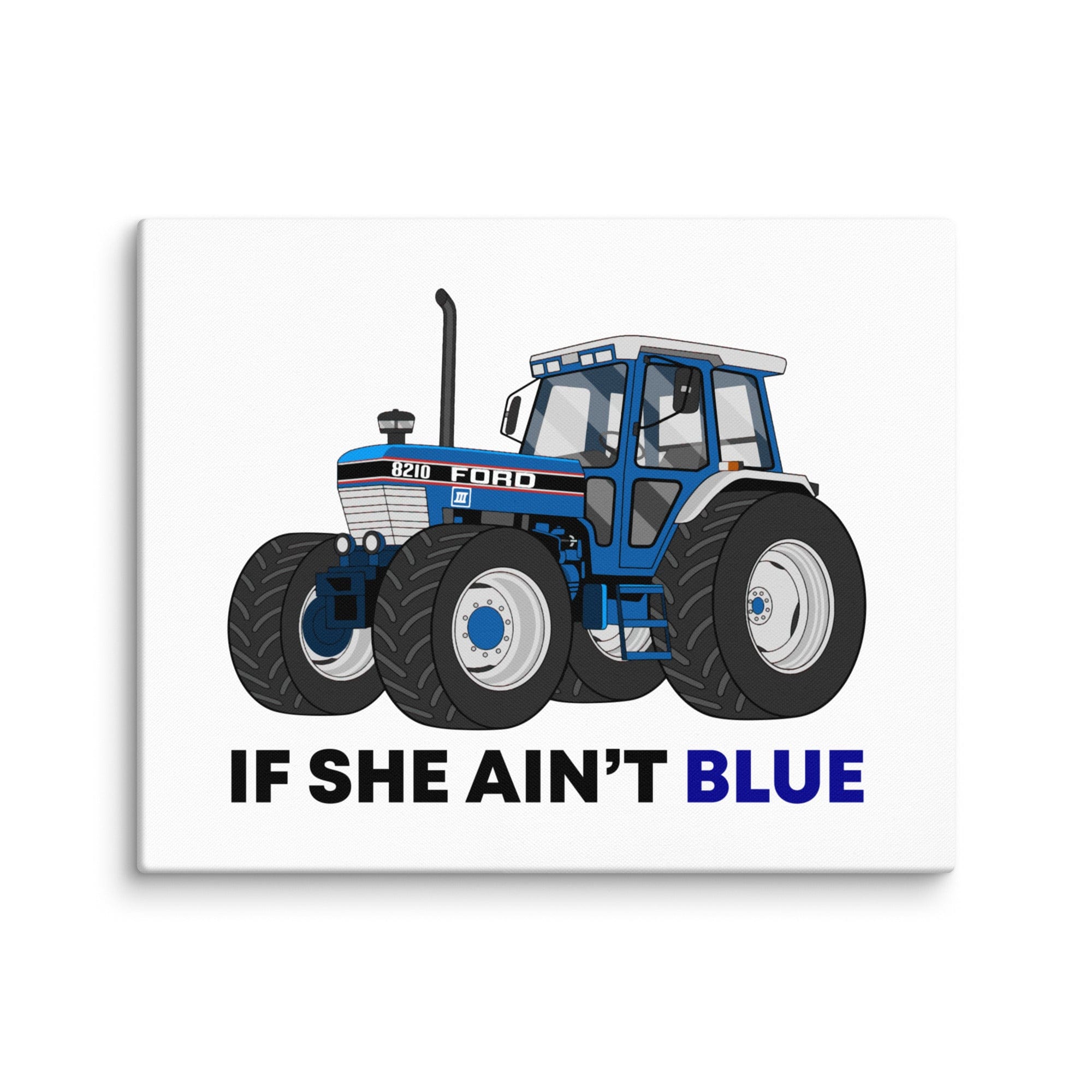 The Tractor Mugs Store 16″×20″ If She Ain't Blue | Canvas Quality Farmers Merch
