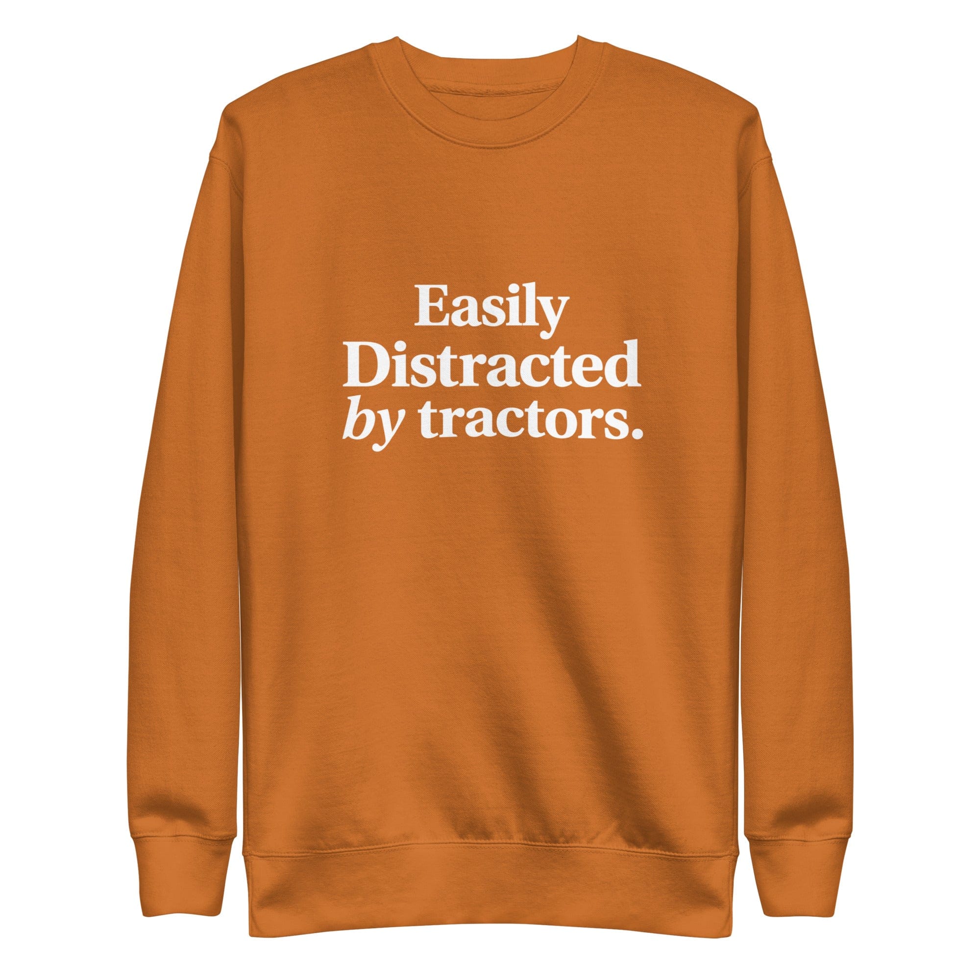 The Tractor Mugs Store Adobe / S Easily Distracted by Tractors | Unisex Premium Sweatshirt Quality Farmers Merch