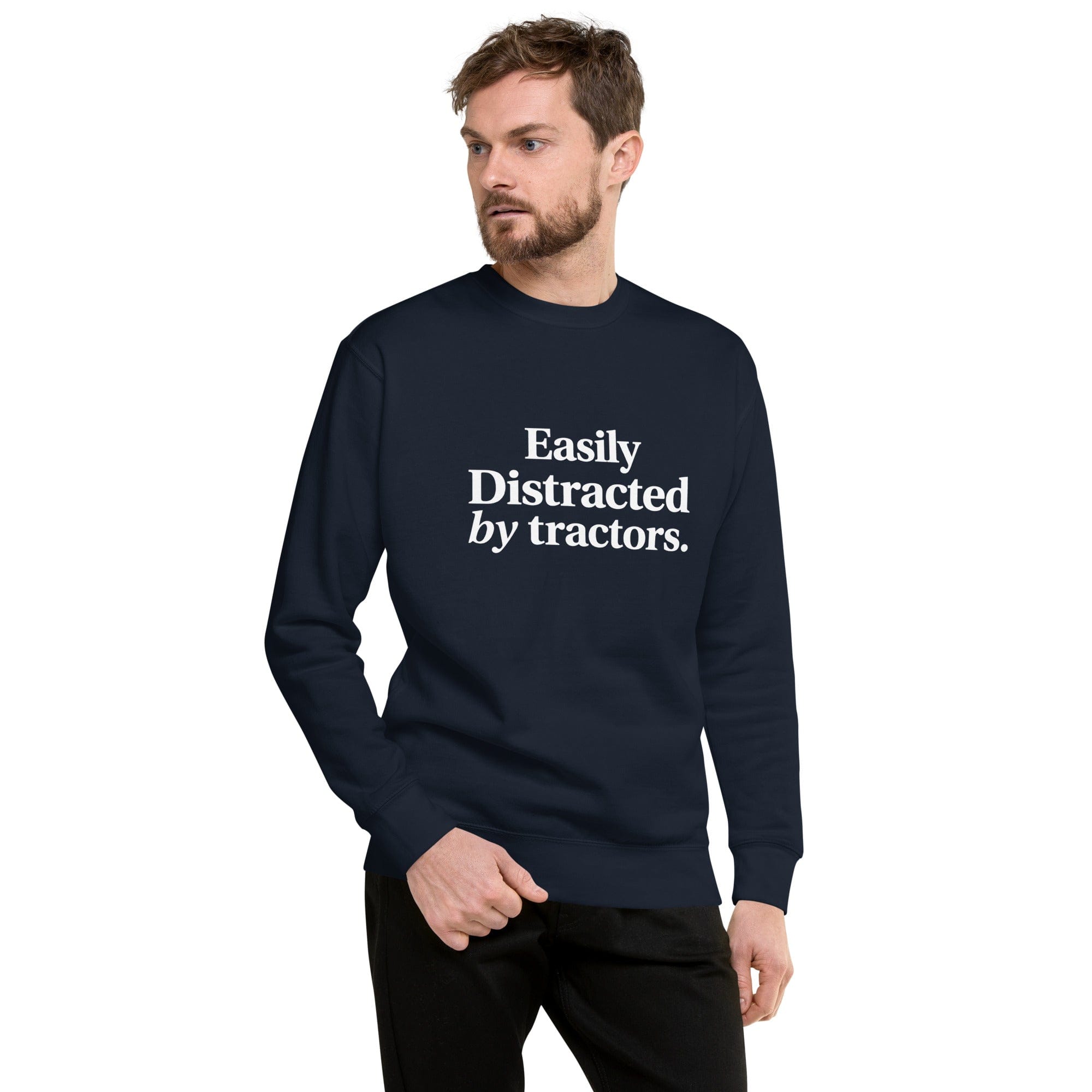 The Tractor Mugs Store Easily Distracted by Tractors | Unisex Premium Sweatshirt Quality Farmers Merch