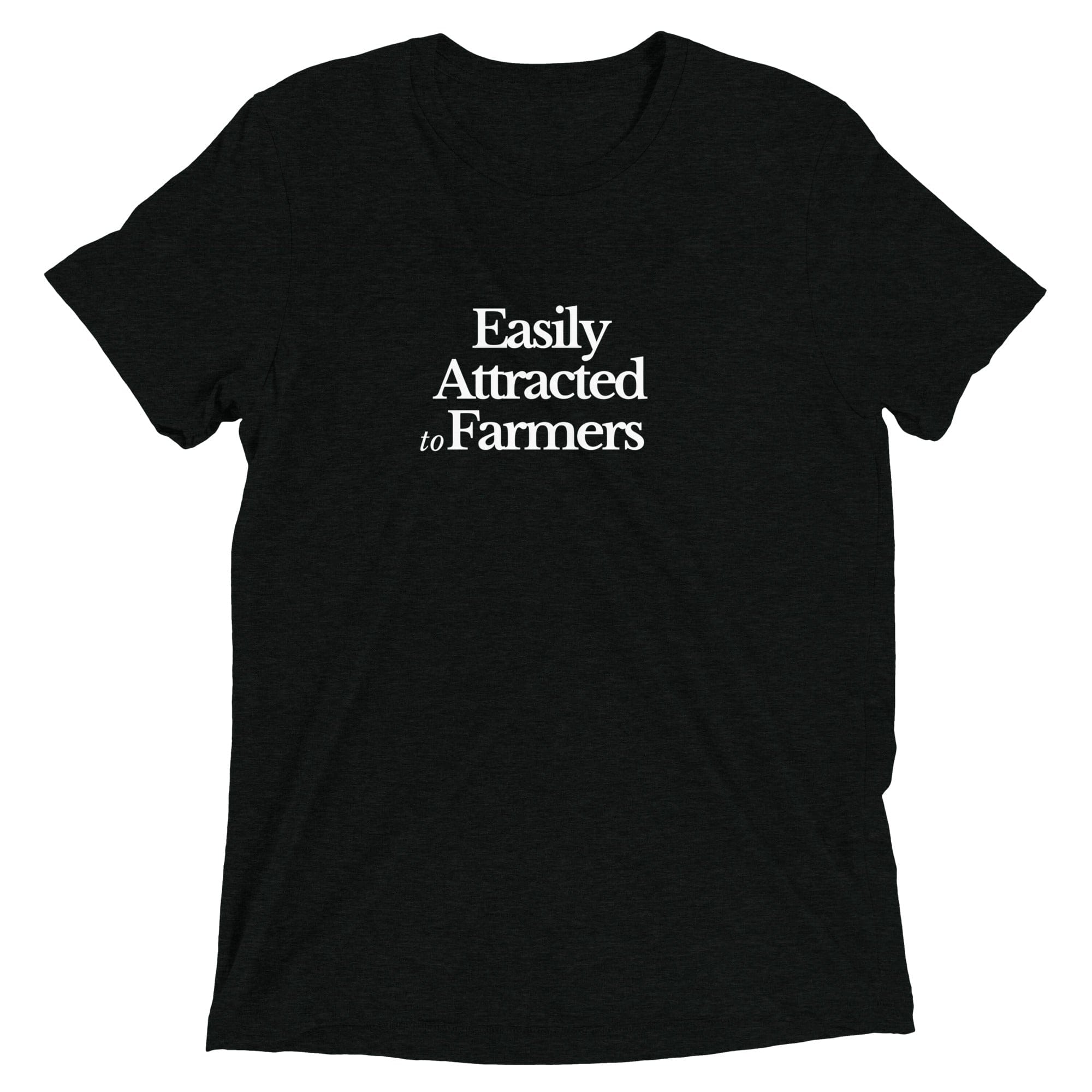The Tractor Mugs Store Solid Black Triblend / XS Easily Attracted to Farmers | T-shirt Quality Farmers Merch