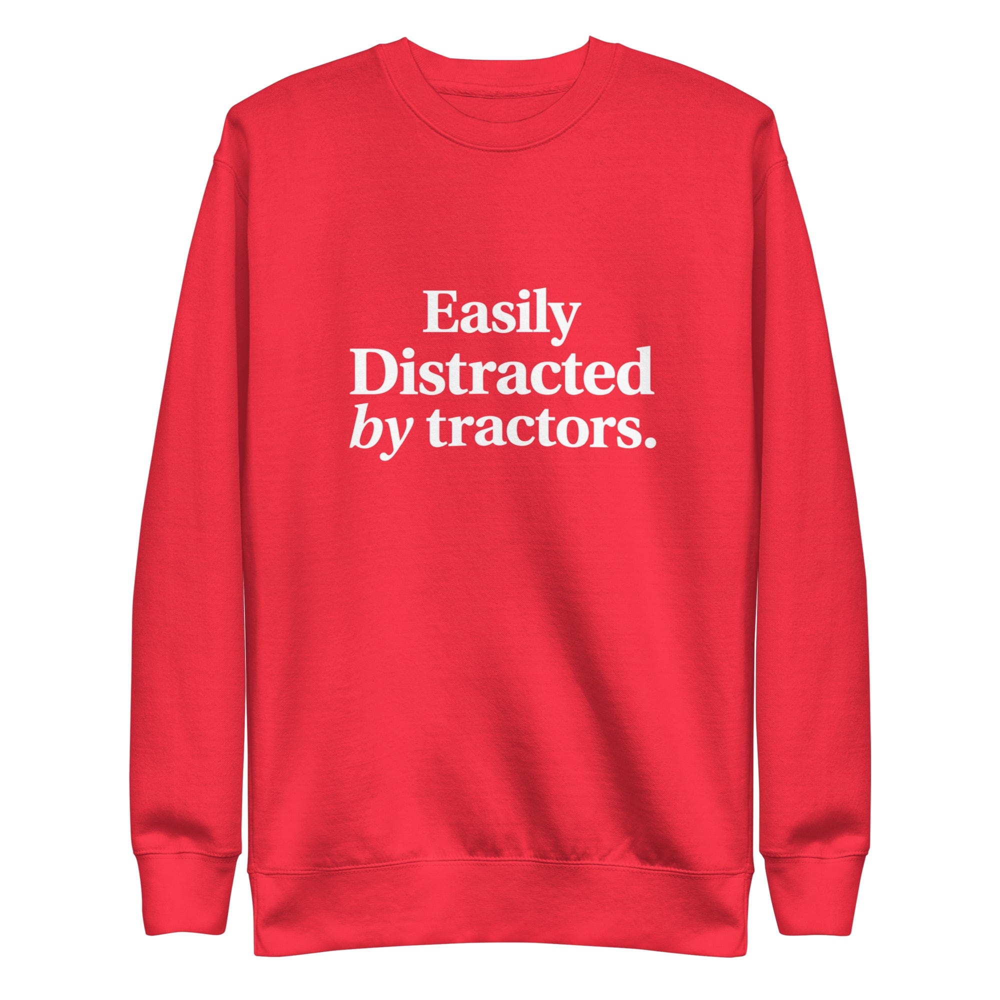 The Tractor Mugs Store Team Red / S Easily Distracted by Tractors | Unisex Premium Sweatshirt Quality Farmers Merch