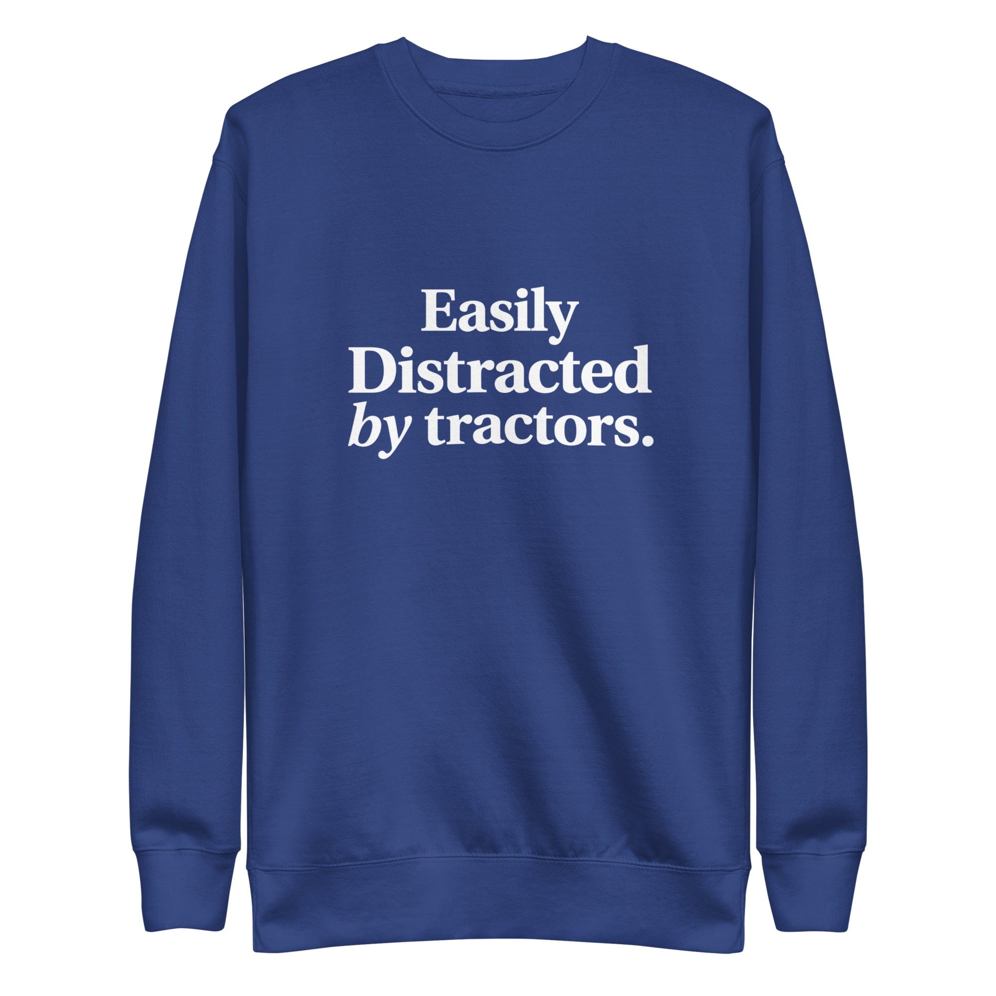The Tractor Mugs Store Team Royal / S Easily Distracted by Tractors | Unisex Premium Sweatshirt Quality Farmers Merch
