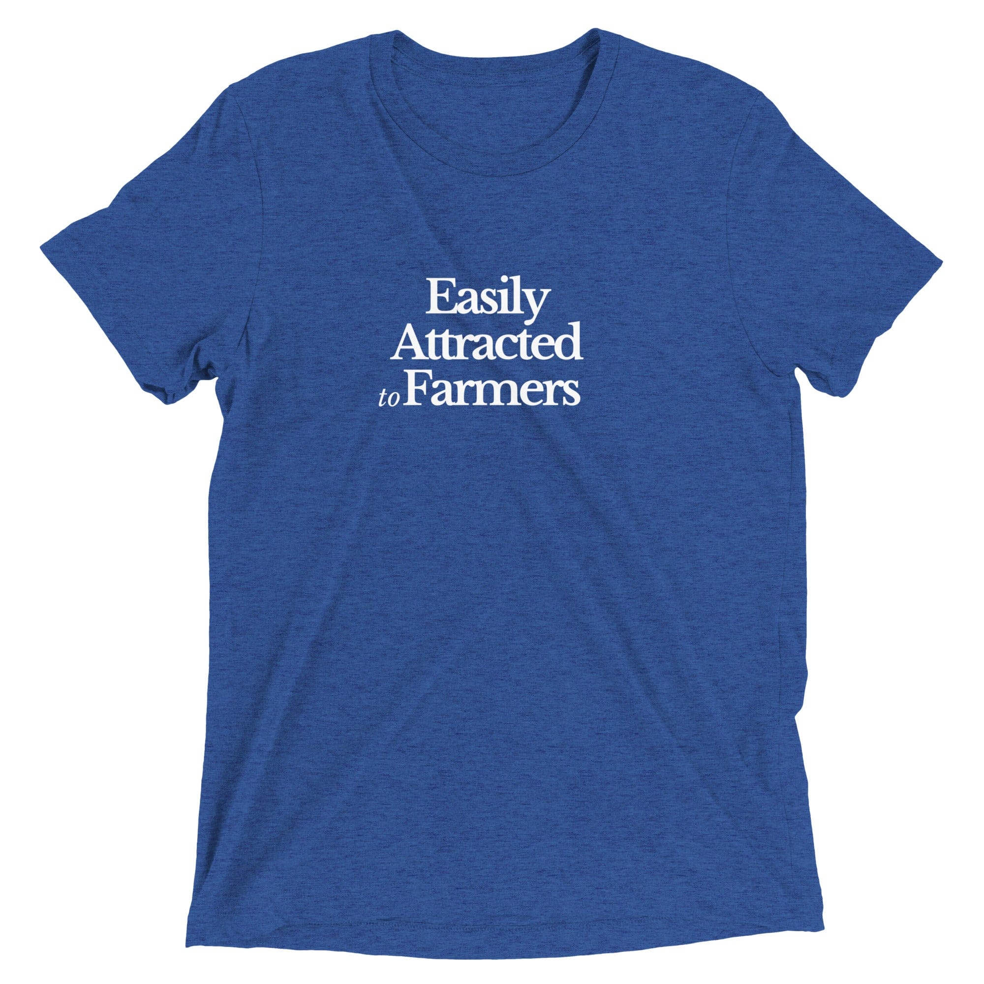 The Tractor Mugs Store True Royal Triblend / XS Easily Attracted to Farmers | T-shirt Quality Farmers Merch