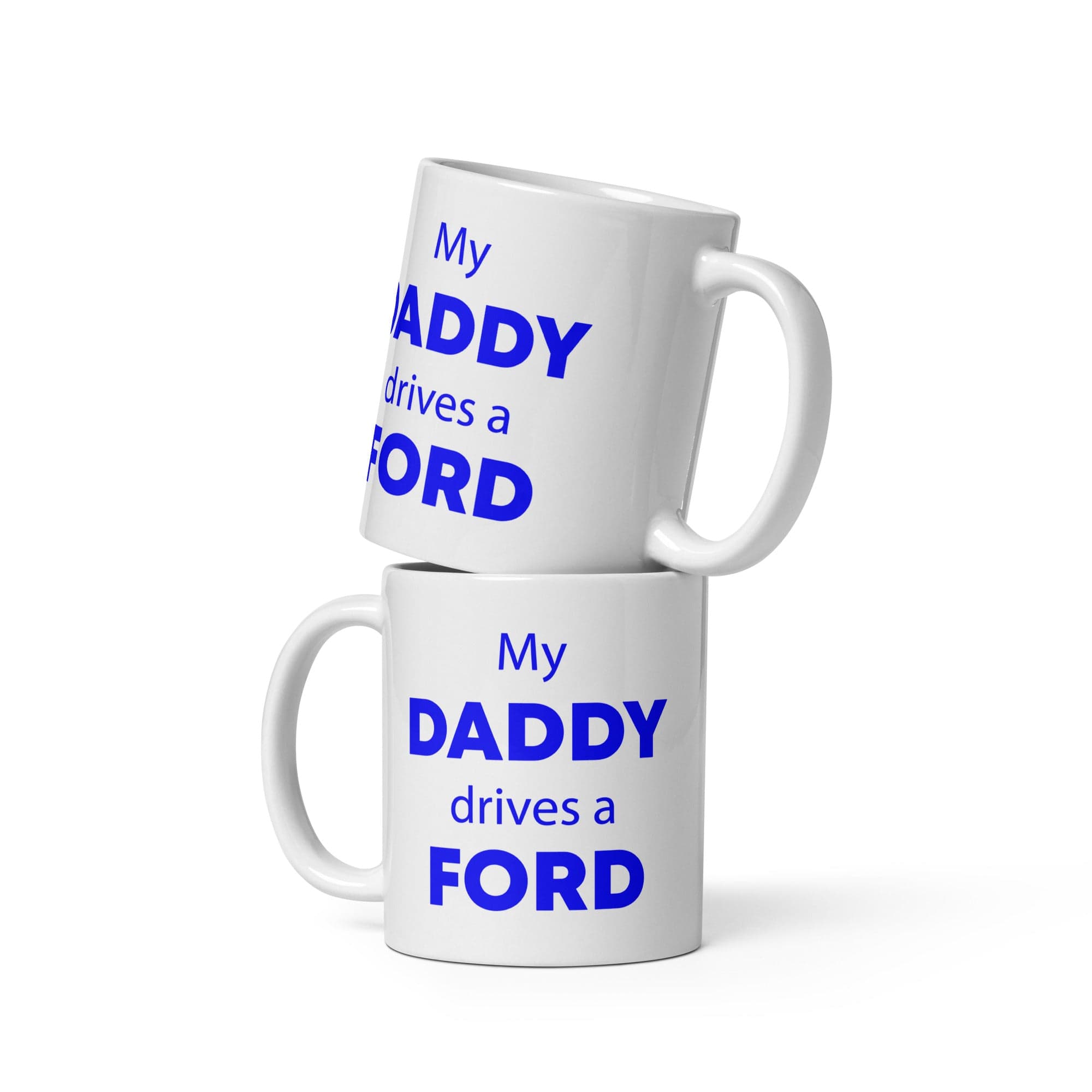The Tractors Mugs Store 11 oz My Daddy drives a Ford White glossy mug Quality Farmers Merch