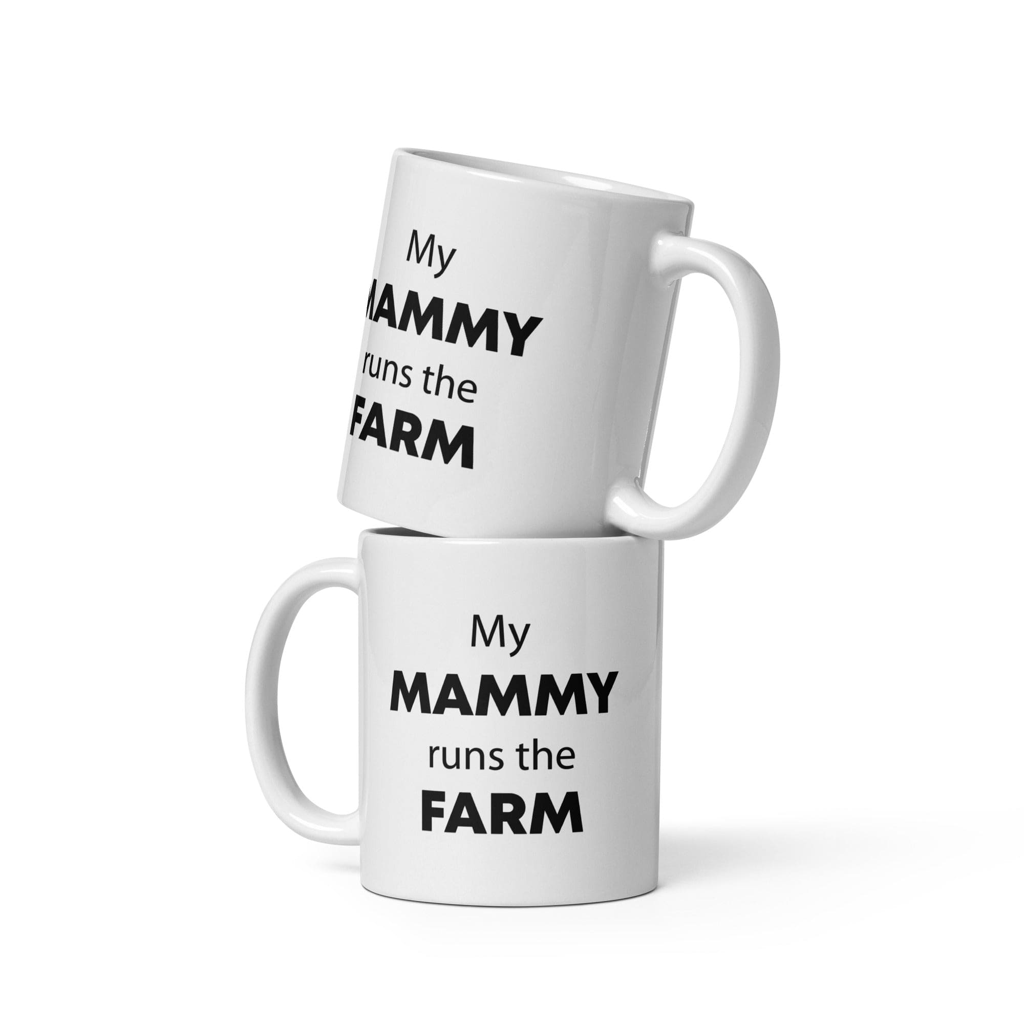 The Tractors Mugs Store 11 oz My Mammy runs the Farm White glossy mug Quality Farmers Merch