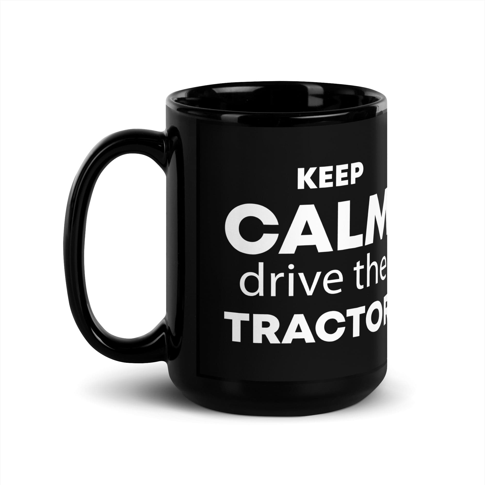 The Tractors Mugs Store 15 oz KEEP CALM drive the TRACTOR Black Glossy Mug Quality Farmers Merch