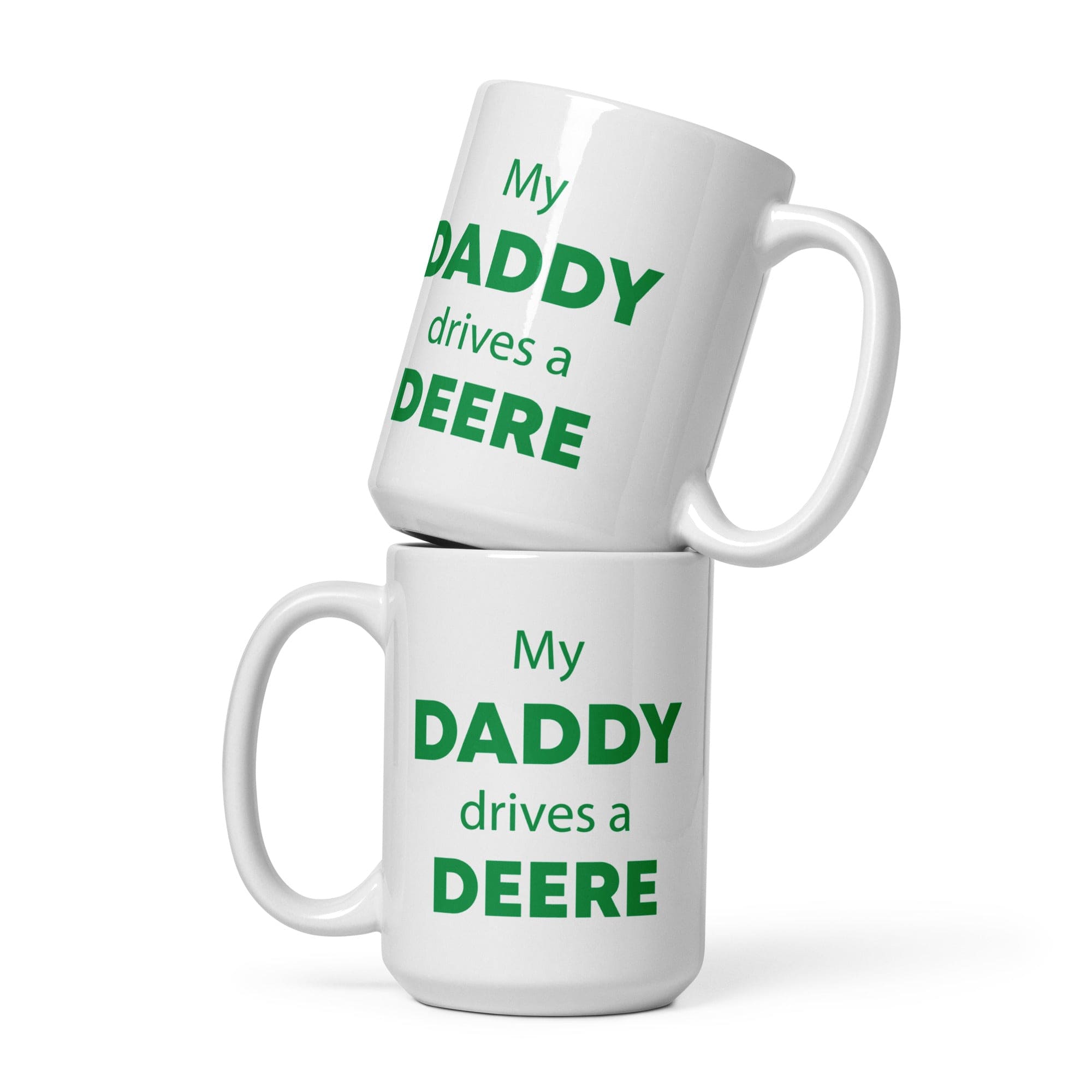 The Tractors Mugs Store 15 oz My Daddy drives a Deere White glossy mug Quality Farmers Merch