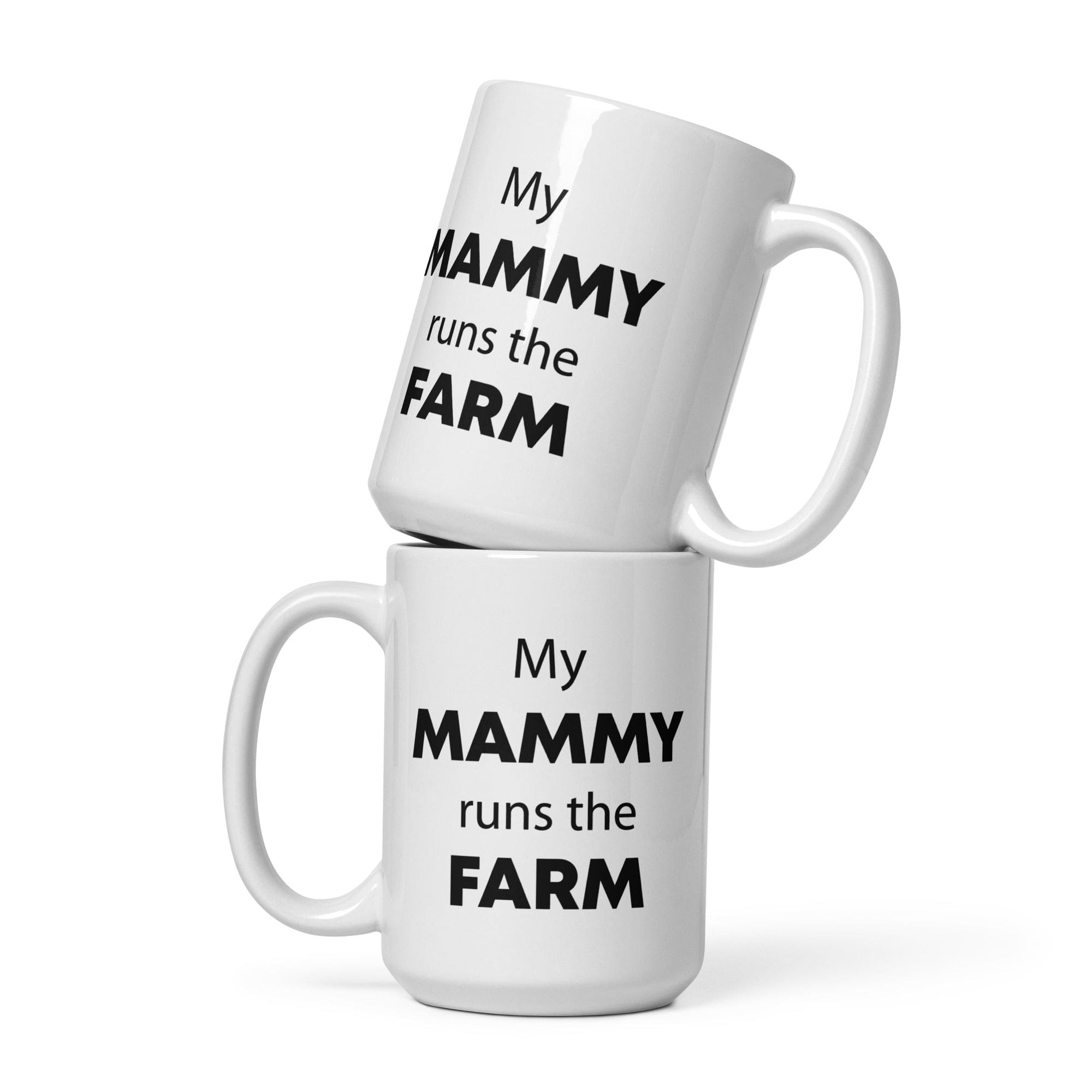 The Tractors Mugs Store 15 oz My Mammy runs the Farm White glossy mug Quality Farmers Merch