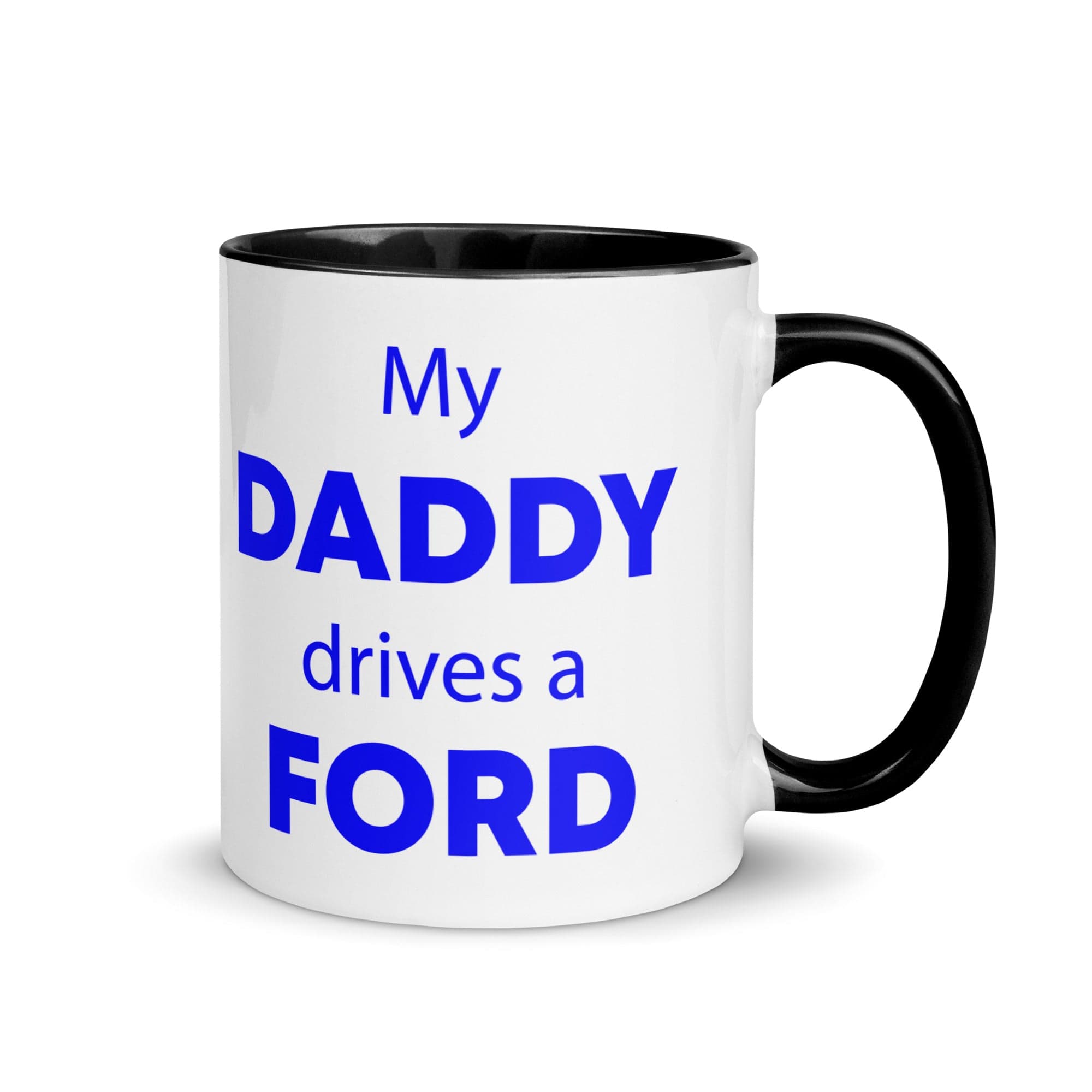 The Tractors Mugs Store Black My Daddy drives a Ford Mug with Color Inside Quality Farmers Merch