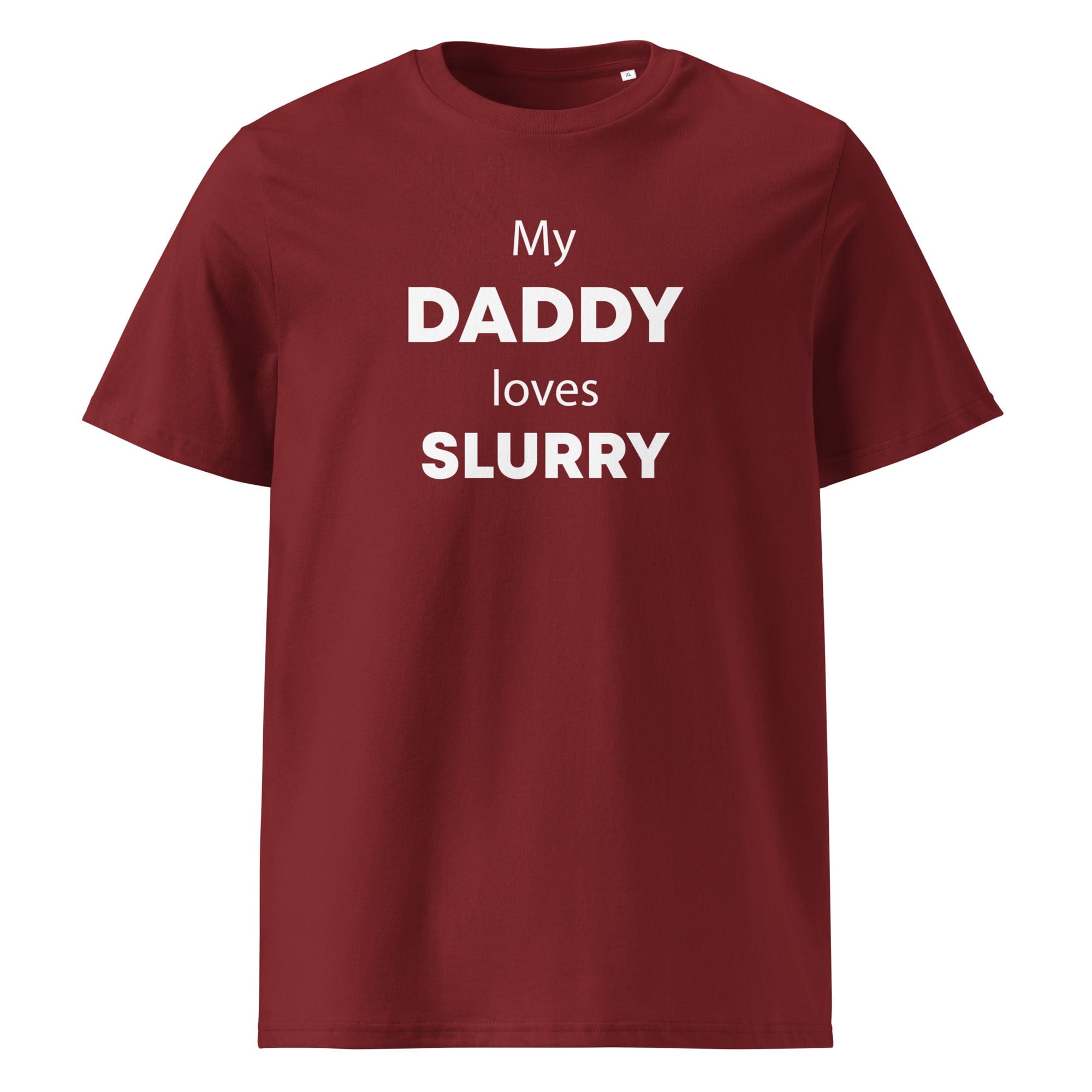 The Tractors Mugs Store Burgundy / S My Daddy Loves Slurry Unisex organic cotton t-shirt Quality Farmers Merch