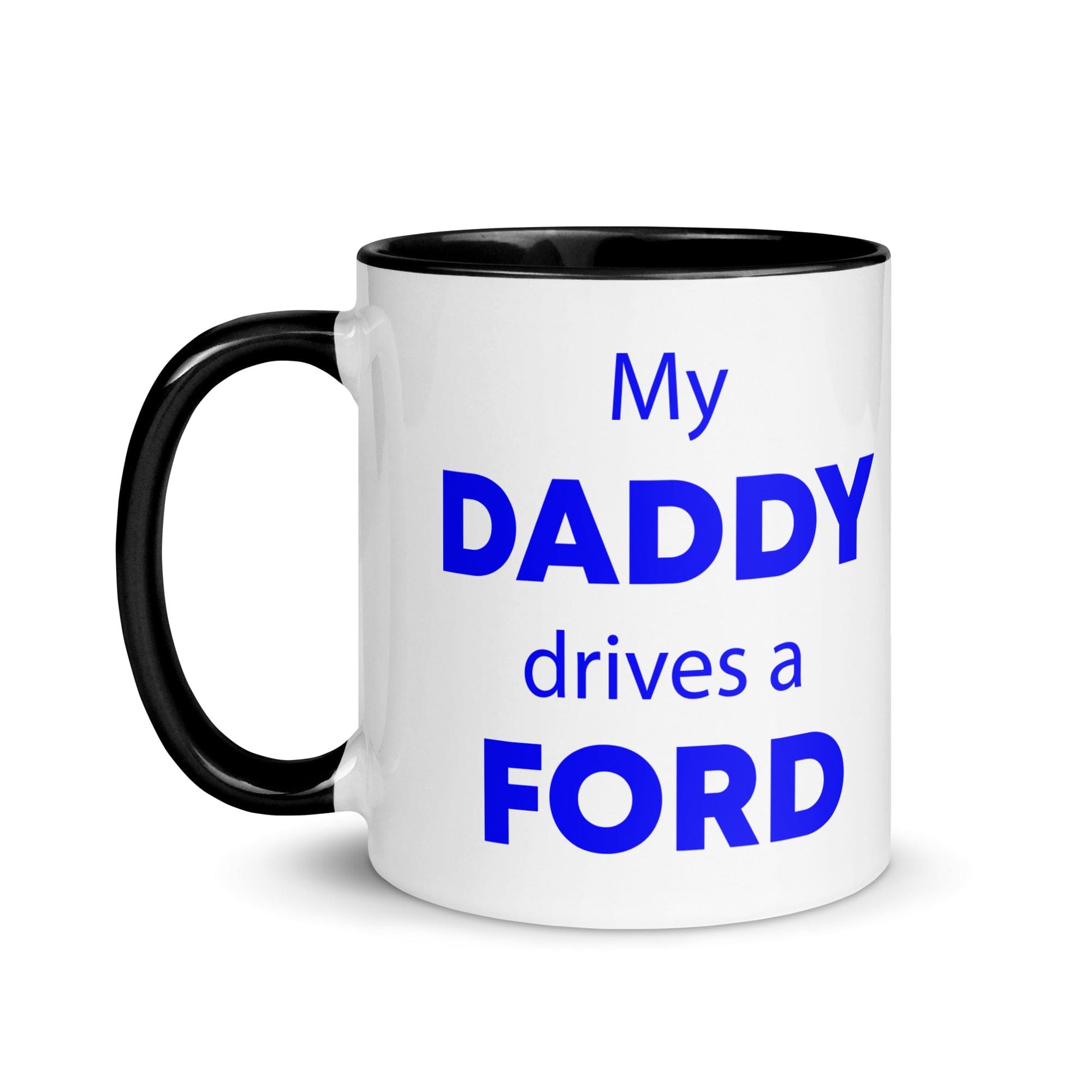 The Tractors Mugs Store My Daddy drives a Ford Mug with Color Inside Quality Farmers Merch