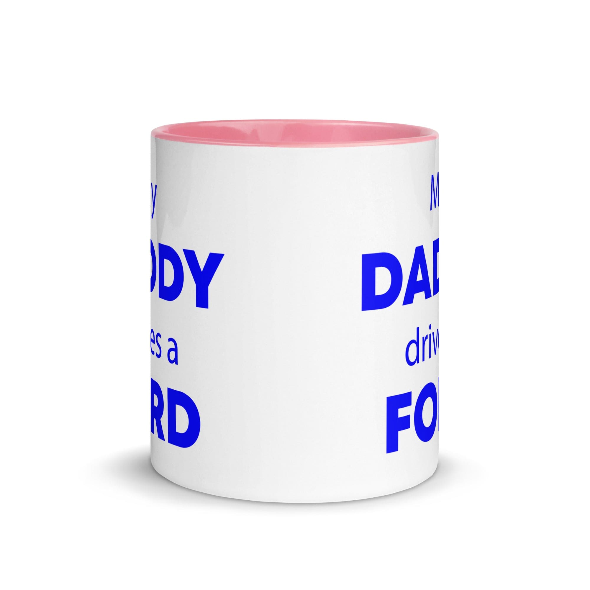 The Tractors Mugs Store My Daddy drives a Ford Mug with Color Inside Quality Farmers Merch