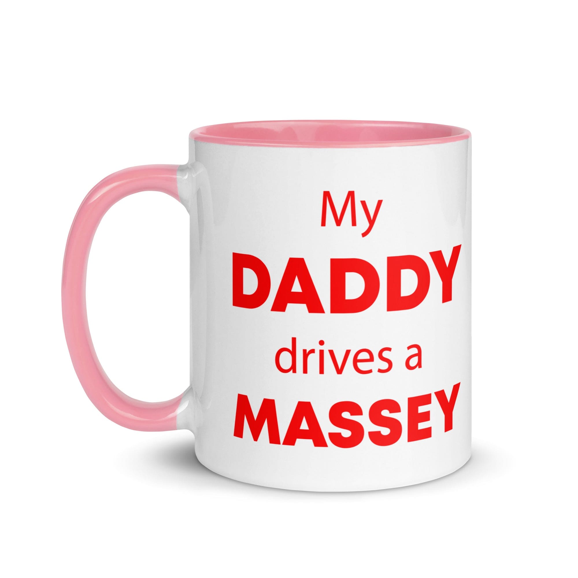 The Tractors Mugs Store My Daddy drives a Massey Mug with Color Inside Quality Farmers Merch