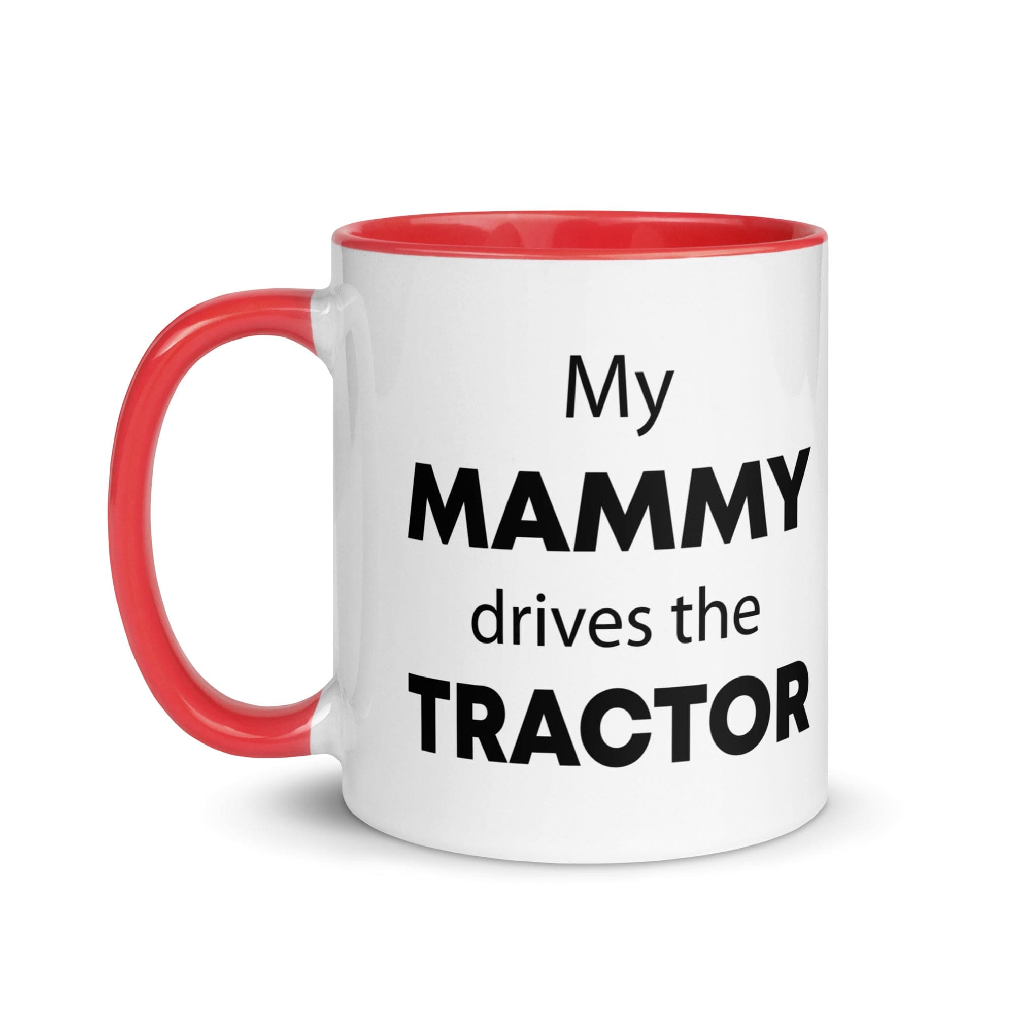 The Tractors Mugs Store My Mammy drives the Tractor Mug with Color Inside Quality Farmers Merch