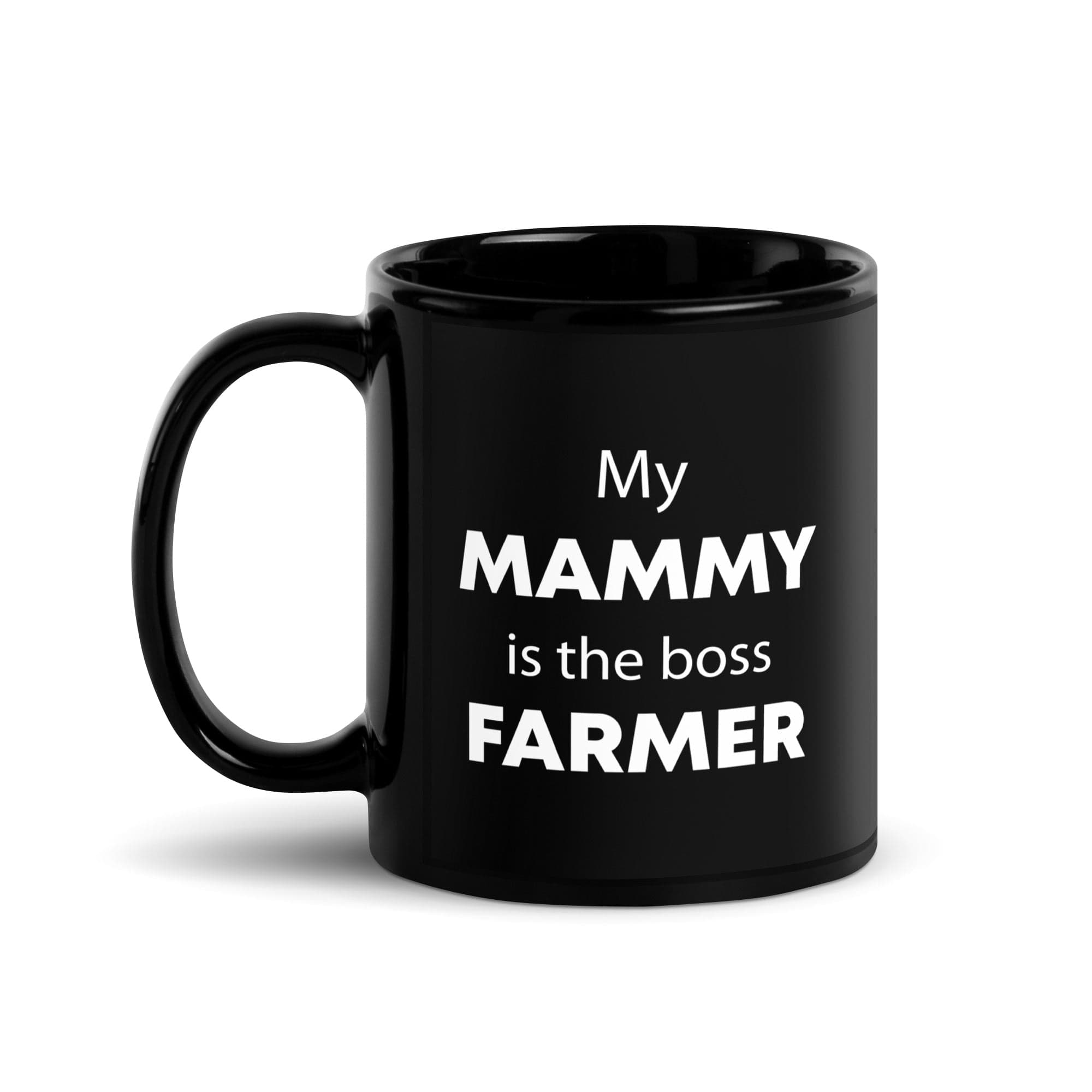 The Tractors Mugs Store My Mammy is the Boss Farmer Black Glossy Mug Quality Farmers Merch