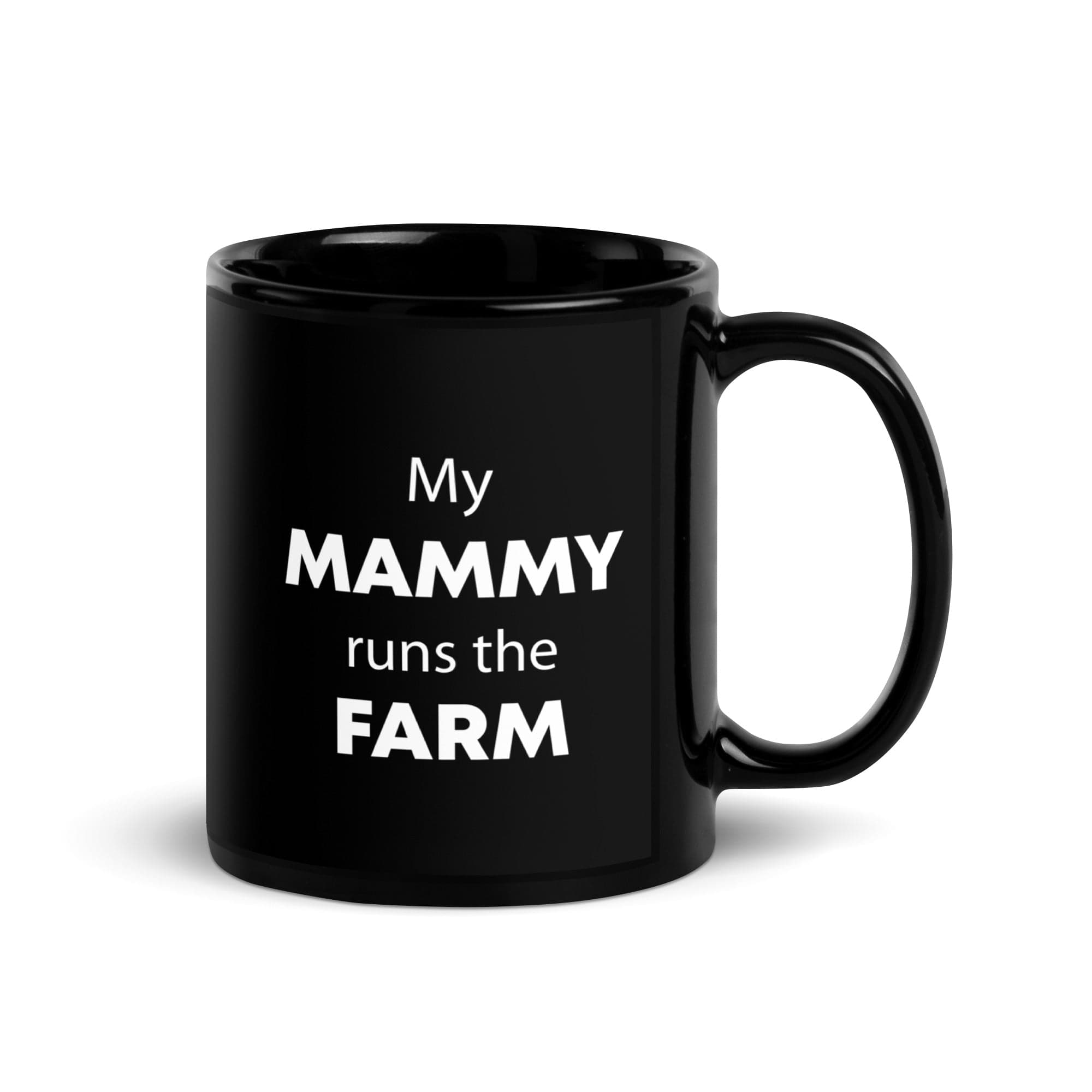 The Tractors Mugs Store My Mammy runs the Farm Black Glossy Mug Quality Farmers Merch