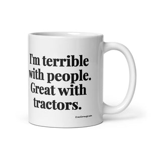 Furrow & Fields 11 oz I'm Terrible with People. Great with Tractors. | White Glossy Mug Quality Farmers Merch