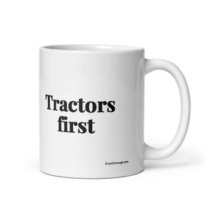 Furrow & Fields 11 oz Tractors First | White Glossy Mug Quality Farmers Merch