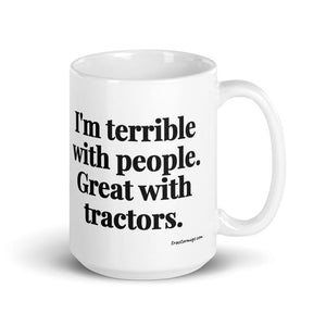 Furrow & Fields 15 oz I'm Terrible with People. Great with Tractors. | White Glossy Mug Quality Farmers Merch