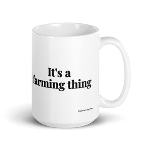 Furrow & Fields 15 oz It's A Farming Thing | White Glossy Mug Quality Farmers Merch