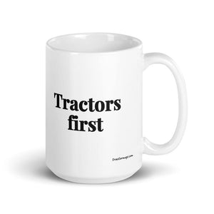 Furrow & Fields 15 oz Tractors First | White Glossy Mug Quality Farmers Merch