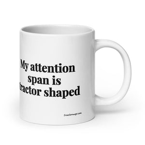 Furrow & Fields 20 oz My Attention Span Is Tractor Shaped | White Glossy Mug Quality Farmers Merch