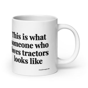 Furrow & Fields 20 oz This is what someone who loves Tractors looks like | White Glossy Mug Quality Farmers Merch