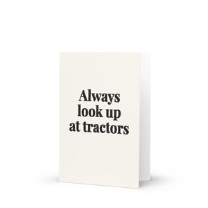 Furrow & Fields Always Look Up At Tractors | Greeting Card Quality Farmers Merch