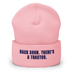 Furrow & Fields Baby Pink Back Soon. There's a Tractor. | Cuffed Beanie Quality Farmers Merch