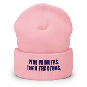 Furrow & Fields Baby Pink Five Minutes. Then Tractors. | Cuffed Beanie Quality Farmers Merch