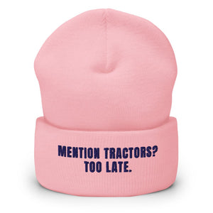 Furrow & Fields Baby Pink Mention Tractors? Too Late. | Cuffed Beanie Quality Farmers Merch