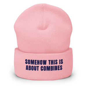 Furrow & Fields Baby Pink Somehow This Is About Combines | Cuffed Beanie Quality Farmers Merch