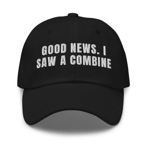 Furrow & Fields Black Good News. I Saw A Combine | Classic Dad Hat Quality Farmers Merch