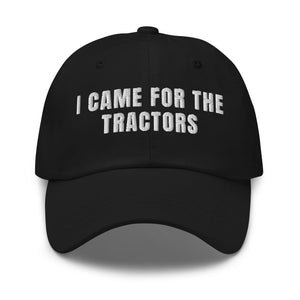 Furrow & Fields Black I Came for the Tractors | Classic Dad Hat Quality Farmers Merch