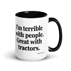 Furrow & Fields Black I'm Terrible with People. Great with Tractors. | 15 oz Mug with Color Inside Quality Farmers Merch