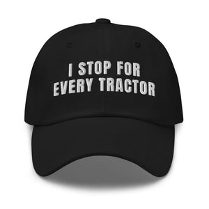 Furrow & Fields Black I Stop for Every Tractor | Classic Dad Hat Quality Farmers Merch