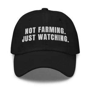 Furrow & Fields Black Not Farming. Just Watching. | Classic Dad Hat Quality Farmers Merch