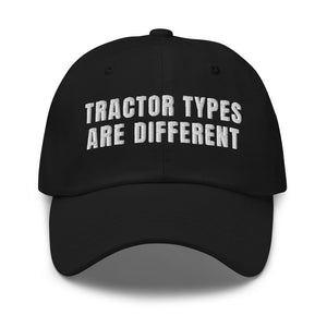 Furrow & Fields Black Tractor Types Are Different | Classic Dad Hat Quality Farmers Merch