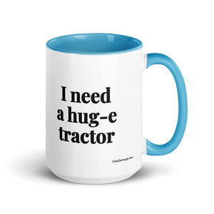 Furrow & Fields Blue I Need a Hug-e Tractor | 15 oz Mug with Color Inside Quality Farmers Merch
