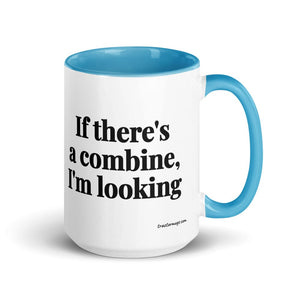 Furrow & Fields Blue If There's a Combine, I'm Looking | 15 oz Mug with Color Inside Quality Farmers Merch