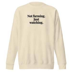 Furrow & Fields Bone / S Not Farming. Just Watching. | Unisex Premium Sweatshirt Quality Farmers Merch