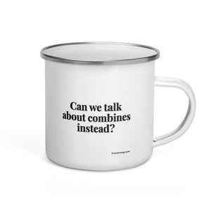Furrow & Fields Can We Talk About Combines Instead? | Enamel Mug Quality Farmers Merch