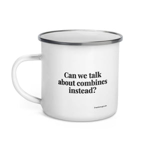 Furrow & Fields Can We Talk About Combines Instead? | Enamel Mug Quality Farmers Merch
