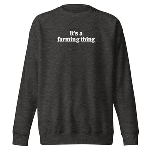 Furrow & Fields Charcoal Heather / S It's A Farming Thing | Unisex Premium Sweatshirt Quality Farmers Merch