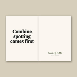 Furrow & Fields Combine Spotting Comes First | Greeting Card Quality Farmers Merch