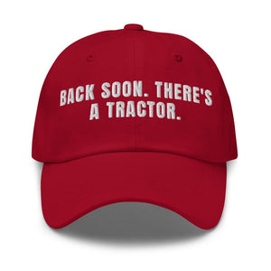 Furrow & Fields Cranberry Back Soon. There's a Tractor. | Classic Dad Hat Quality Farmers Merch