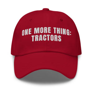 Furrow & Fields Cranberry One More Thing: Tractors | Classic Dad Hat Quality Farmers Merch